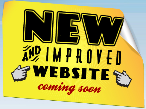 NEW and improved Website is coming soon!